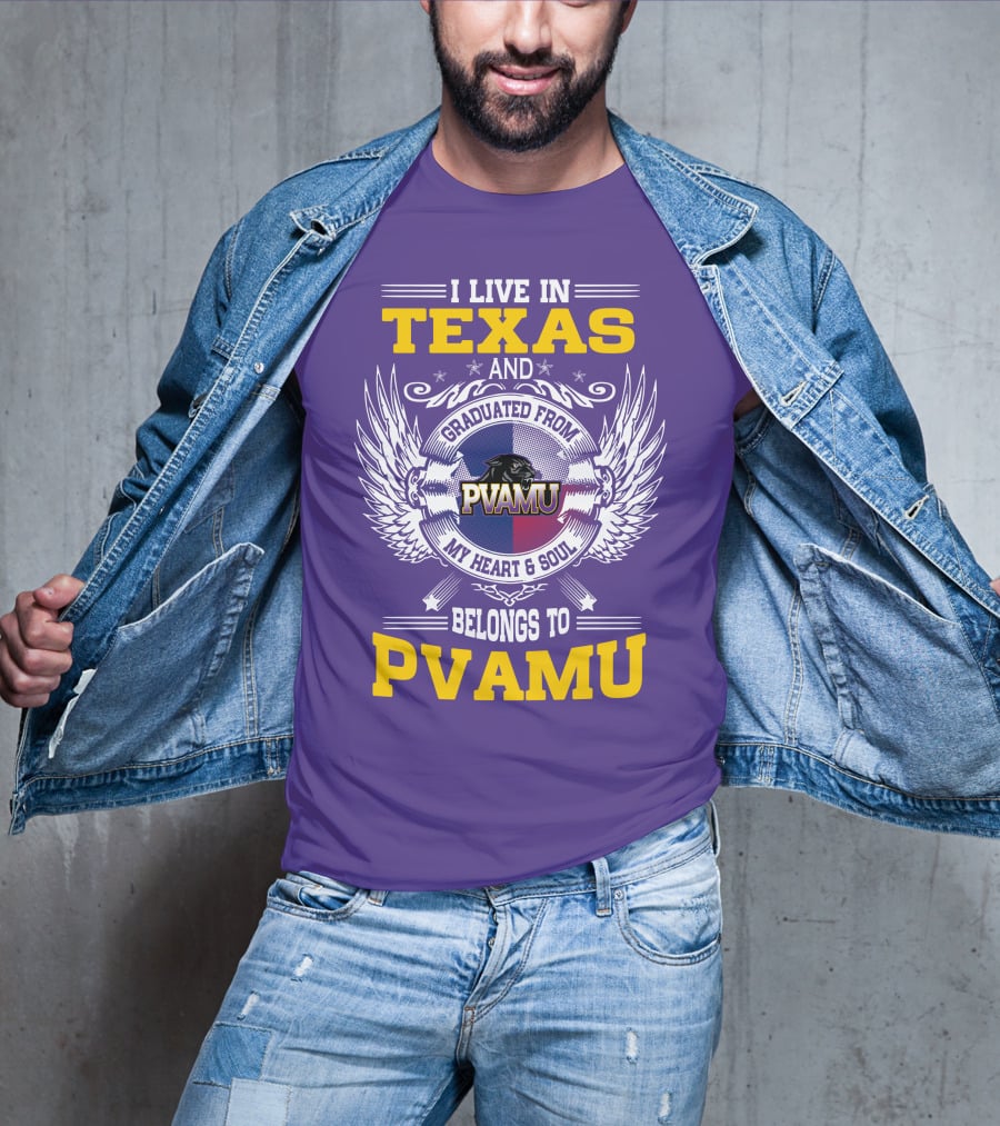 I Live IN Texas And Graduated From Pvamu My Heart And Soul Belongs To Pvamu T-Shirt