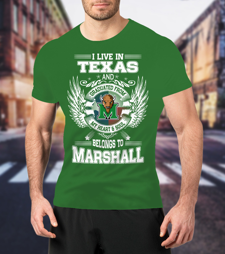 I Live In Texas And Graduated From My Heart And Soul Belongs To Marshall T-Shirt