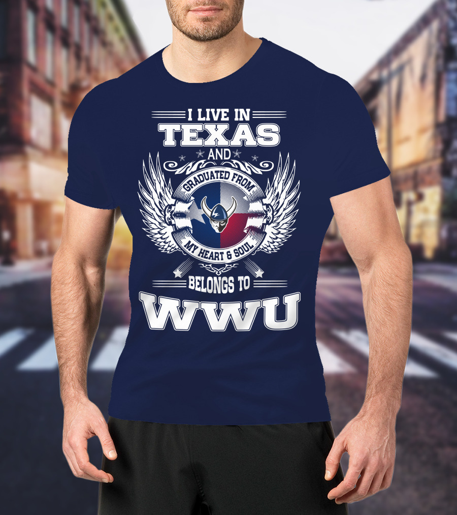 I Live IN Texas Graduated From My Heart And Soul Belongs To Wwu T-Shirt