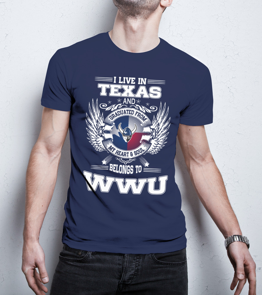 I Live IN Texas Graduated From My Heart And Soul Belongs To Wwu T-Shirt