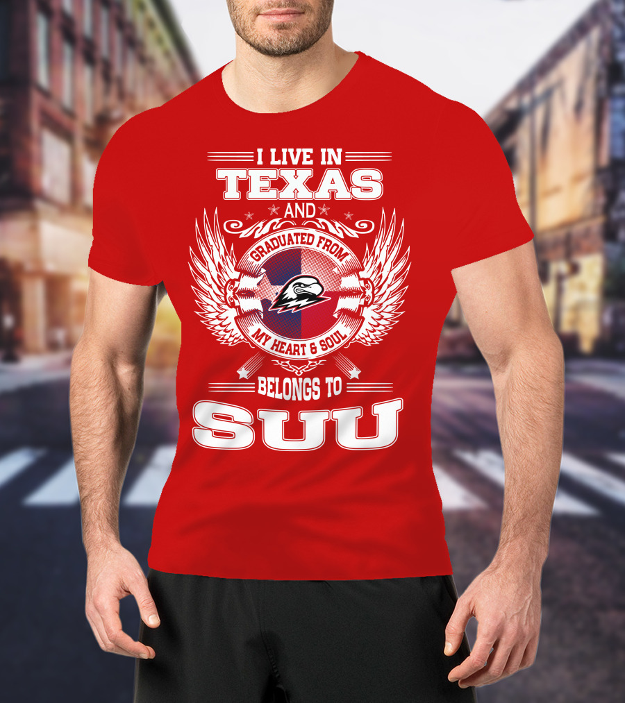 I Live In Texas Graduated From My Heart And Soul Belongs To SUU T-Shirt