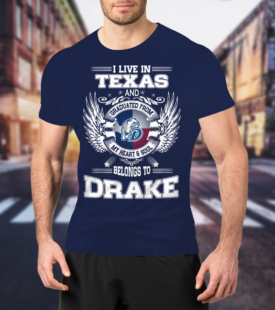 I Live IN Texas Graduated From Drake My Heart Soul Belongs To Drake T-Shirt