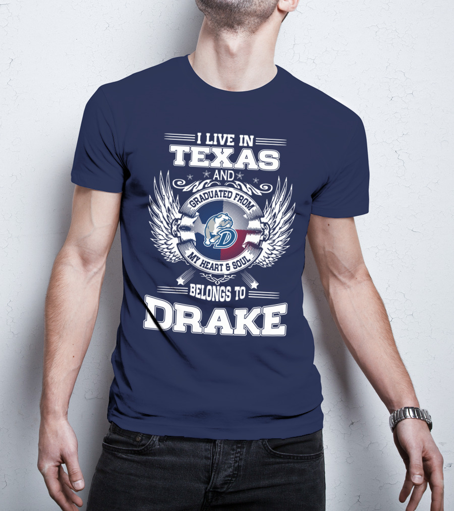 I Live IN Texas Graduated From Drake My Heart Soul Belongs To Drake T-Shirt