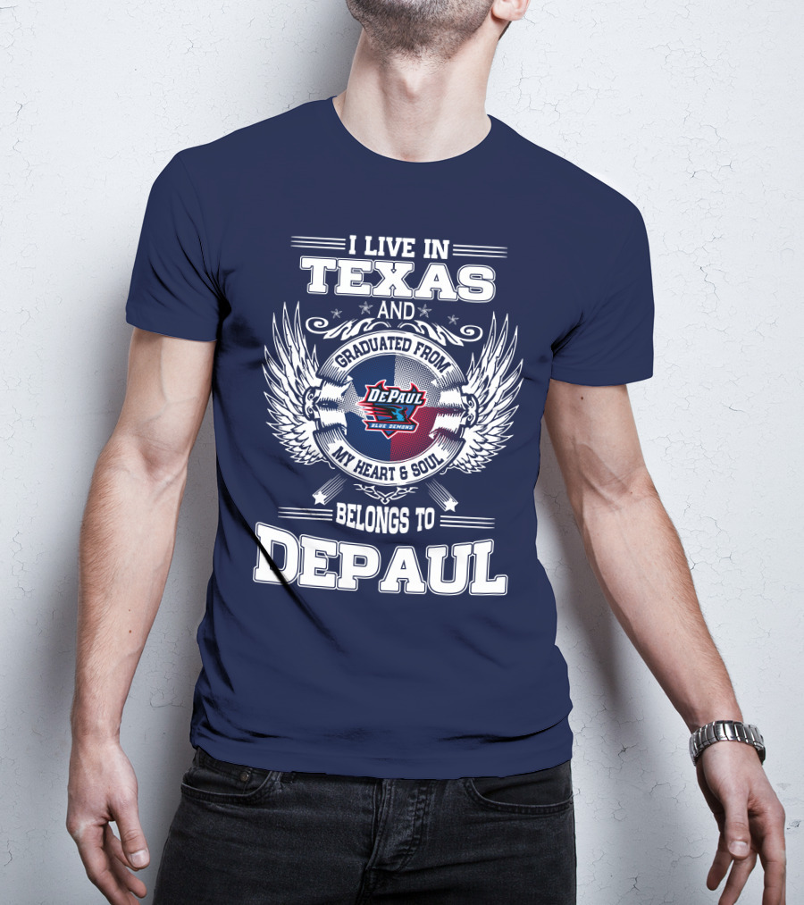 I Live In Texas And Graduated From DePaul University My Heart And Soul Belongs To DePaul T-Shirt