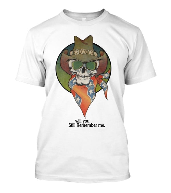 Will You Still Remember Me Skull With Cowboy Hat And Bandana T-Shirt