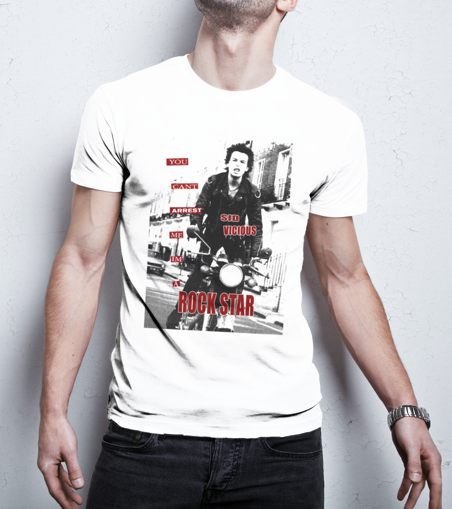 You Can't Arrest Me I'm A Rock Star Sid Vicious T-Shirt