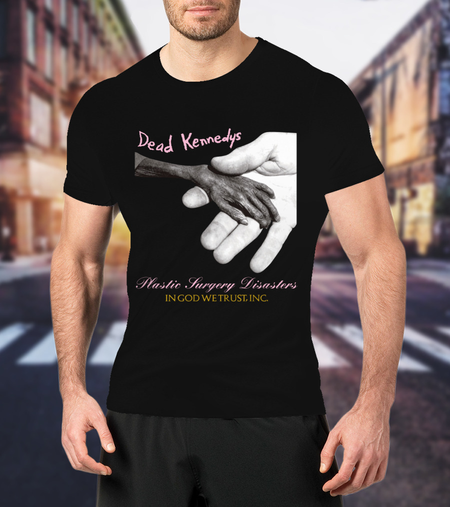 Dead Kennedys Plastic Surgery Disasters In God We Trust Inc T-Shirt