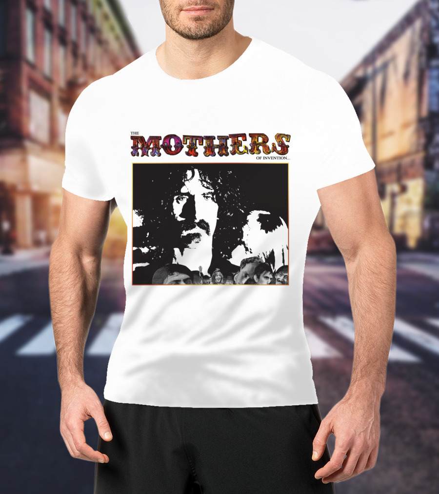 The Mothers Of Invention Fzp T-Shirt