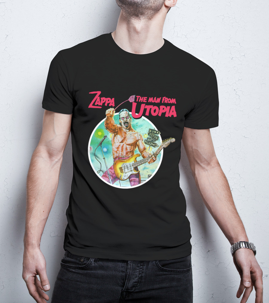 Zappa The Man From Utopia Roma Pistoia Napoli Palermo T-Shirt