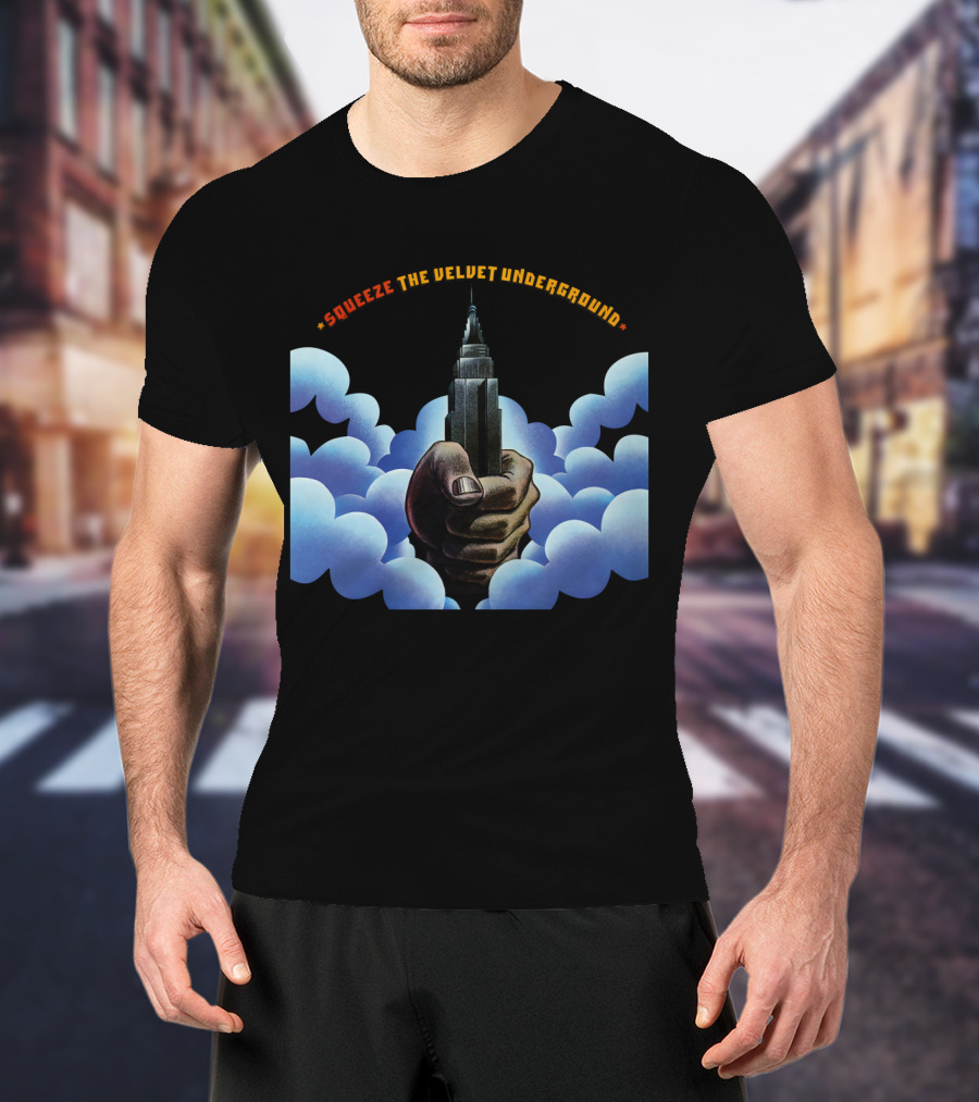 Squeeze The Velvet Underground Clouds And Hand With Skyscraper T-Shirt