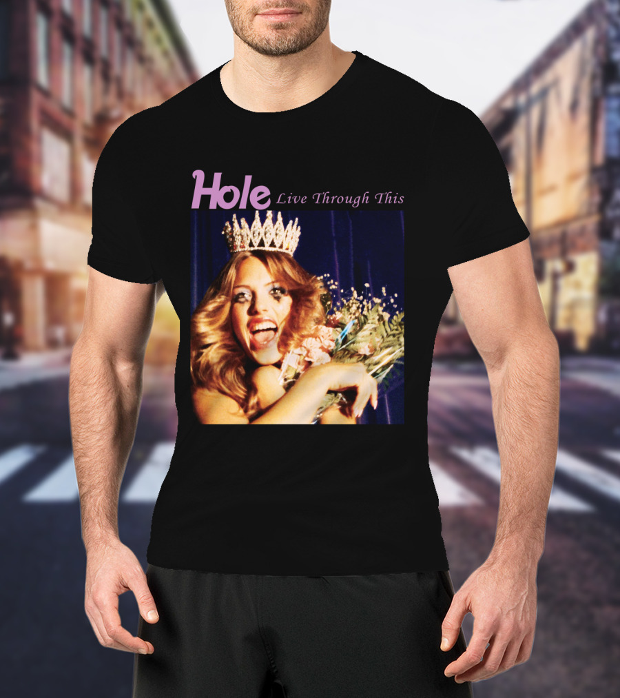 Hole Live Through This Crowned Pageant Winner T-Shirt