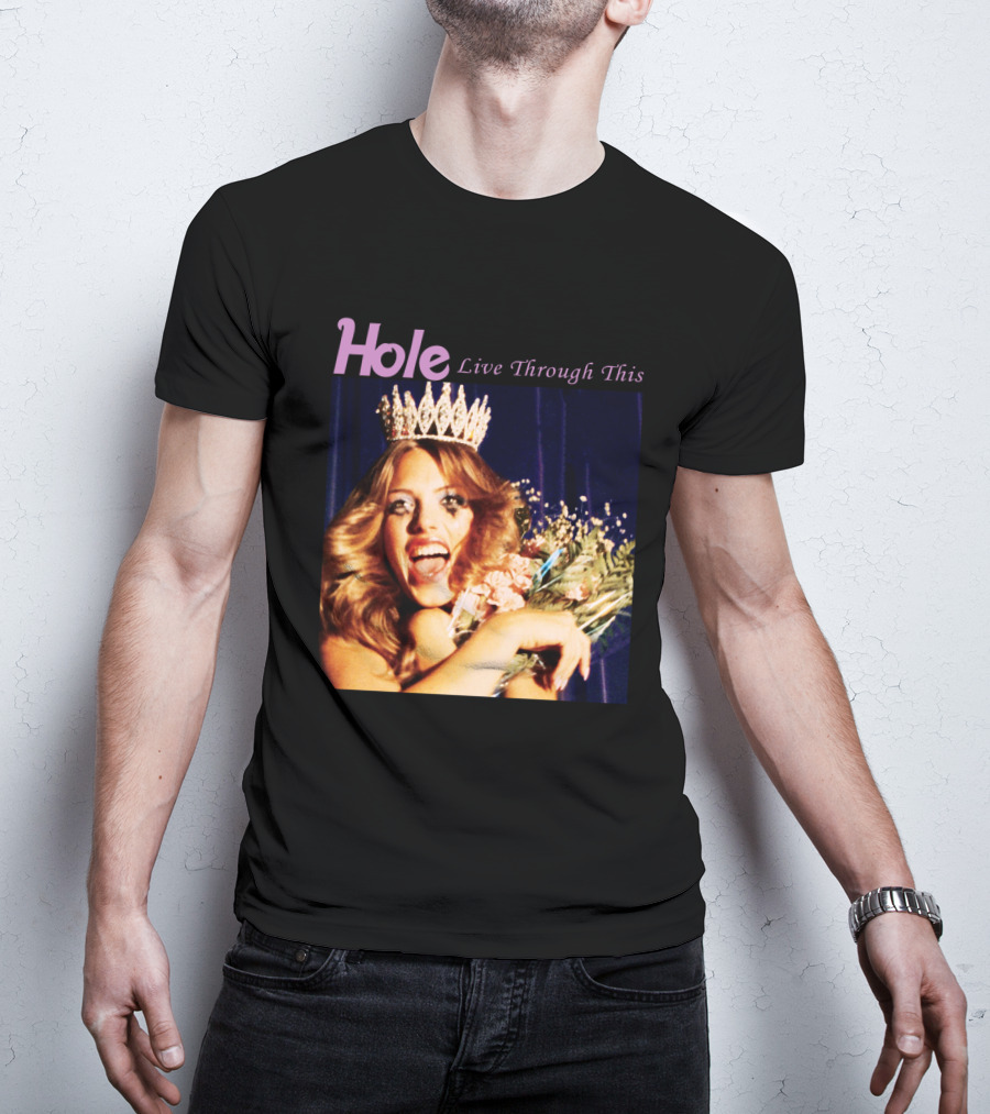 Hole Live Through This Crowned Pageant Winner T-Shirt