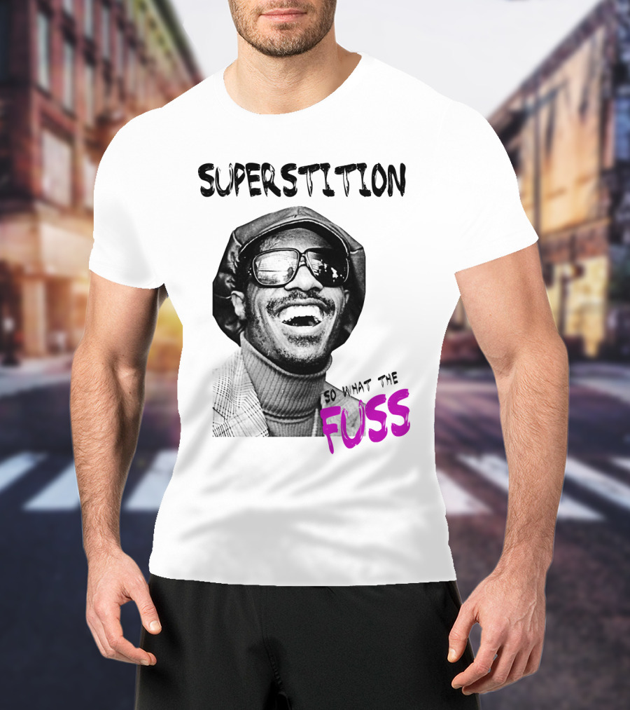 Superstition So What The Fuss T-Shirt