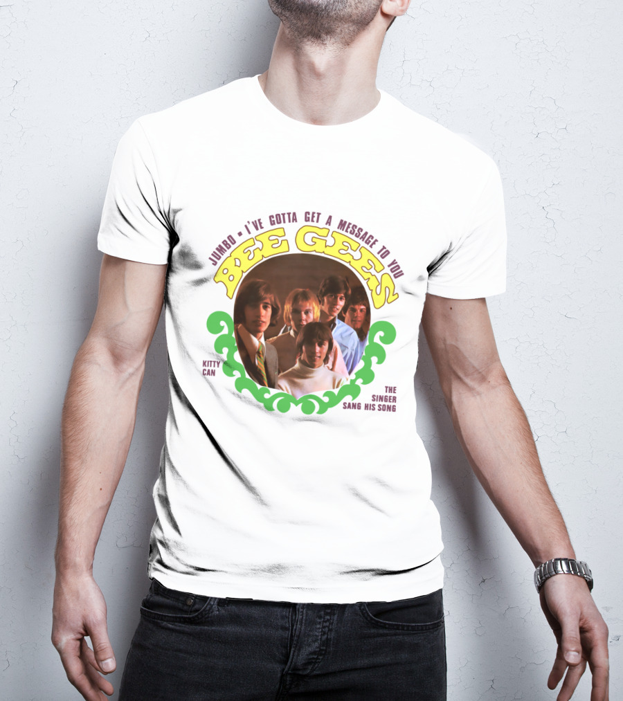 Bee Gees Jumbo I've Gotta Get A Message To You Kitty Can The Singer Sang His Song T-Shirt