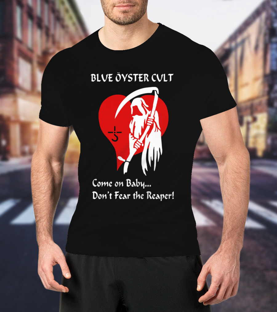 Blue Öyster Cult Come On Baby Don't Fear The Reaper T-Shirt