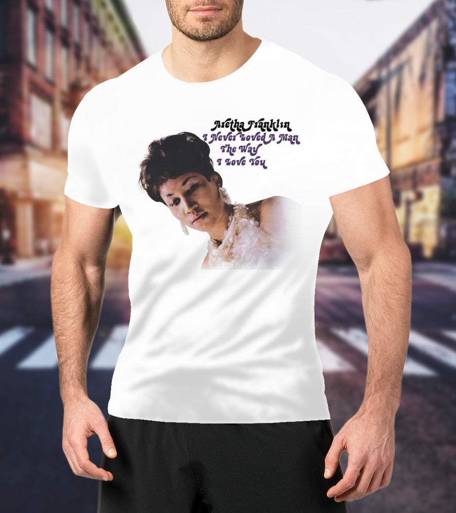 Aretha Franklin I Never Loved A Man The Way I Love You 1967 Vintage Album Cover T-Shirt