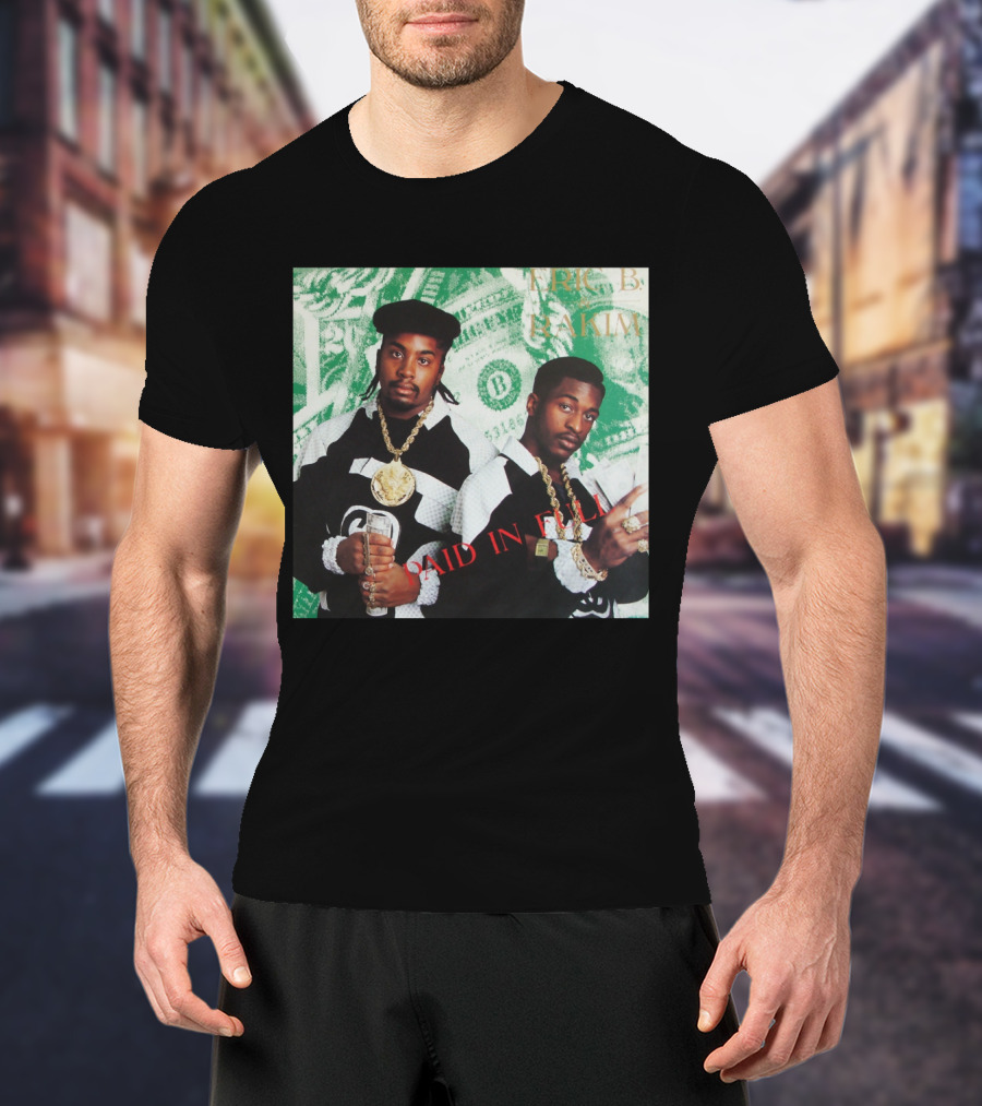 Eric B & Rakim Paid In Full Dollar Bills 1980S Style T-Shirt