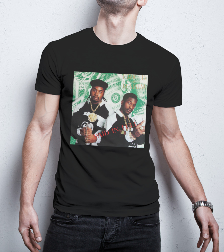 Eric B & Rakim Paid In Full Dollar Bills 1980S Style T-Shirt