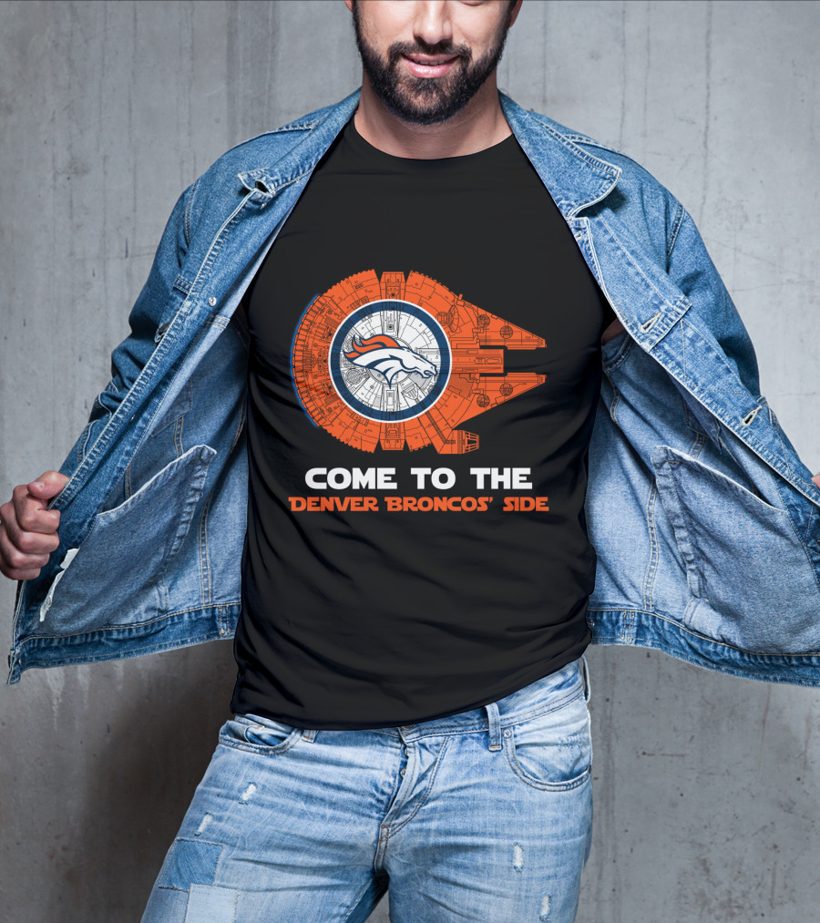 Come To The Denver Broncos Side Millennium Falcon Nfl T-Shirt