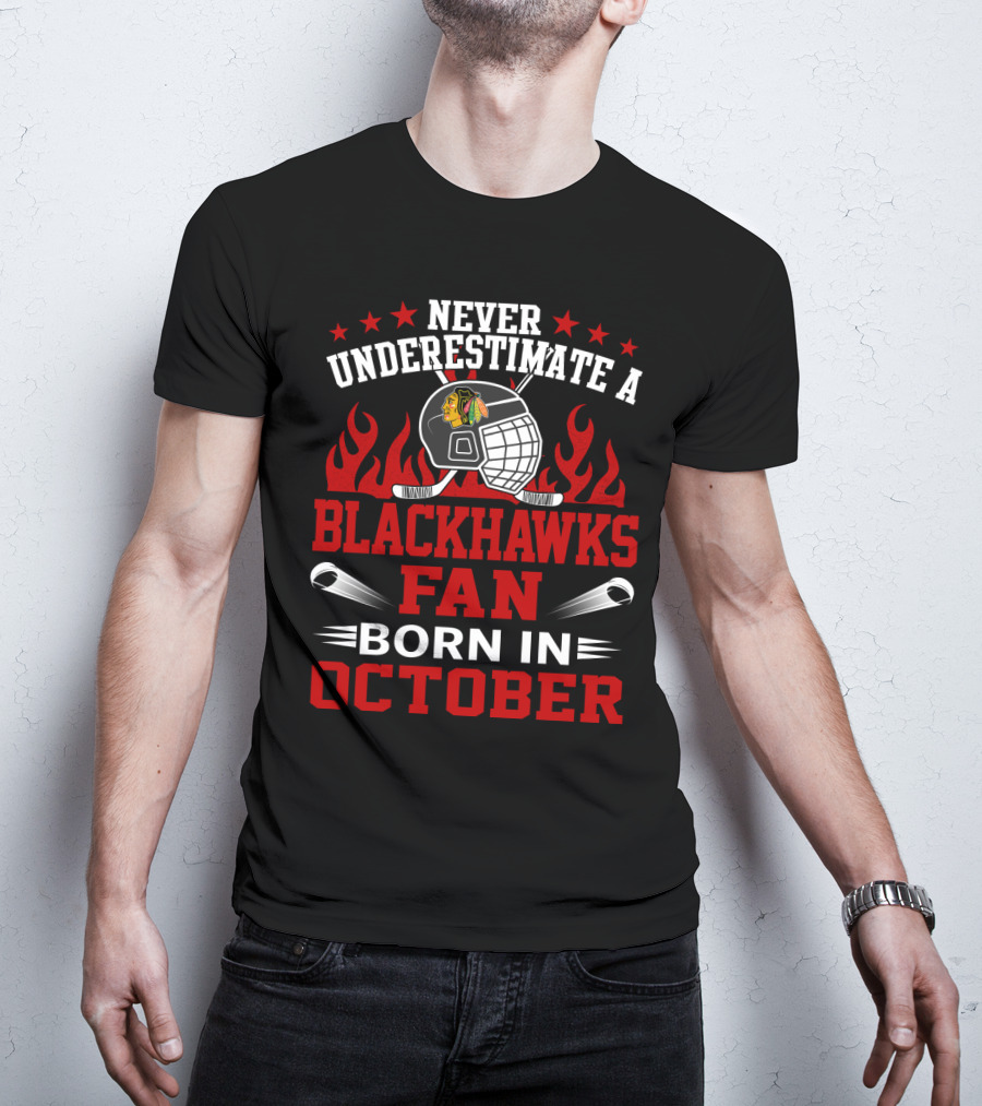 Never Underestimate A Blackhawks Fan Born In October Helmet And Flames Highlighted T-Shirt