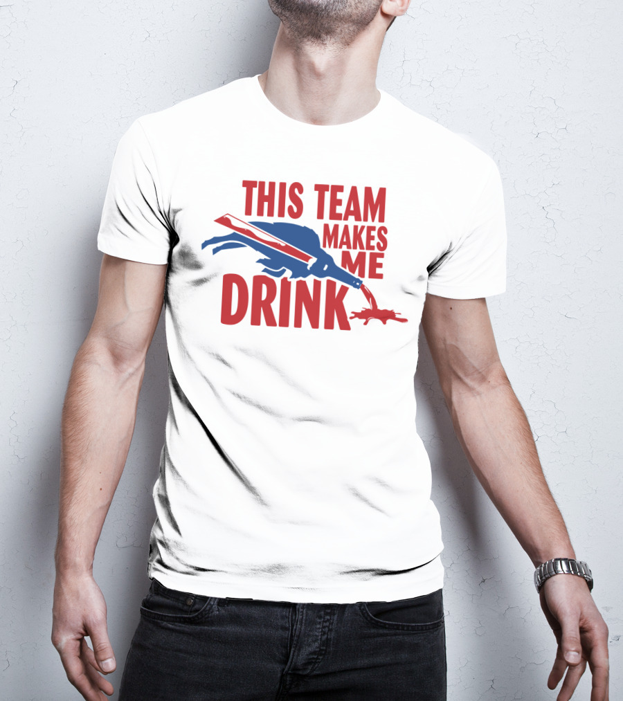 This Team Makes Me Drink Buffalo Football Fan Humor T-Shirt