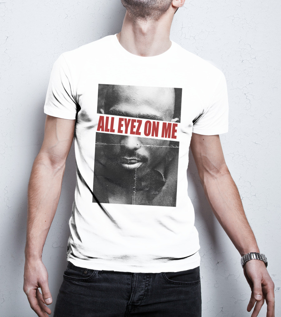 All Eyez On Me Tpsk T-Shirt