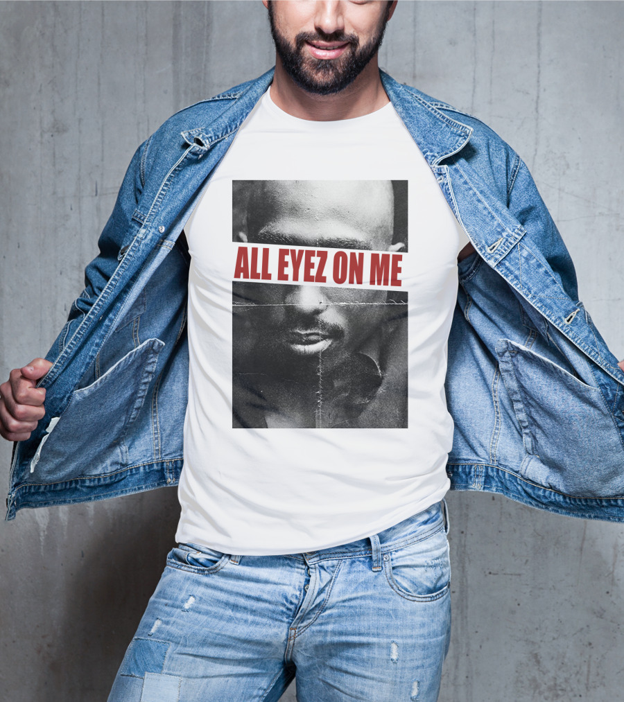 All Eyez On Me Tpsk T-Shirt