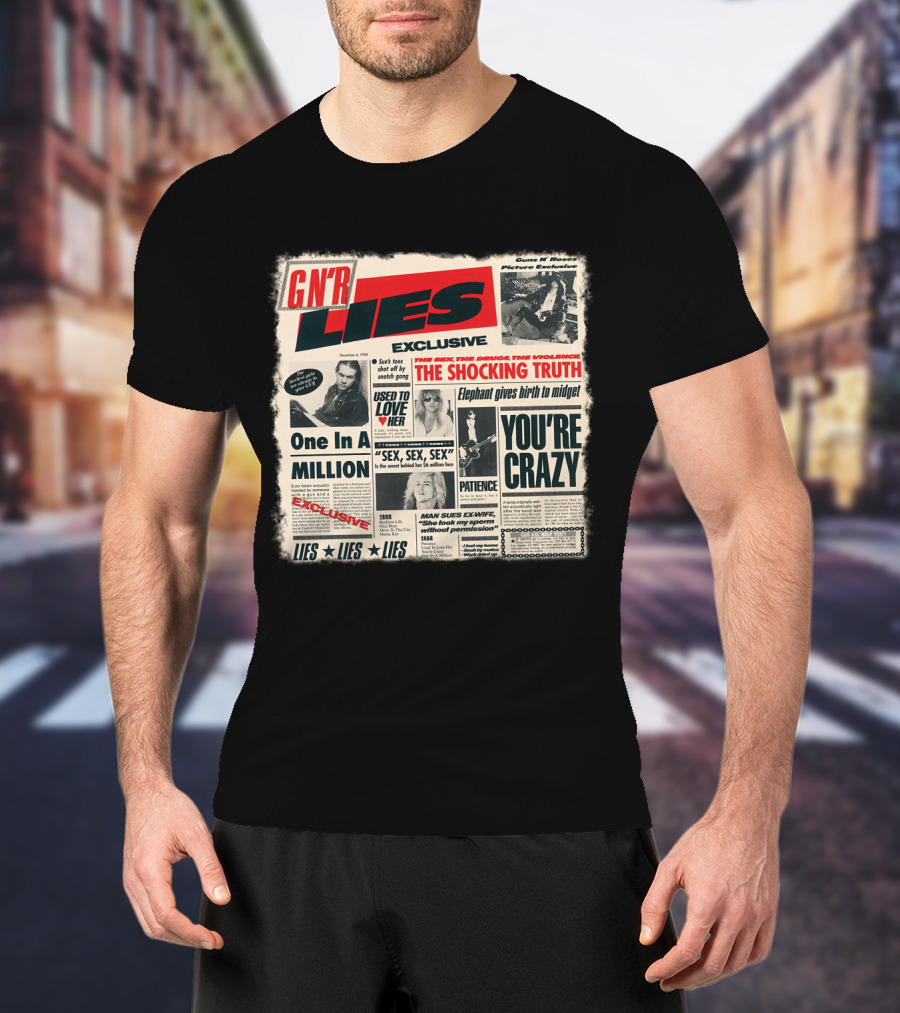Gnr Lies Exclusive You're Crazy One In A Million Patience Sex Used To Love Her T-Shirt