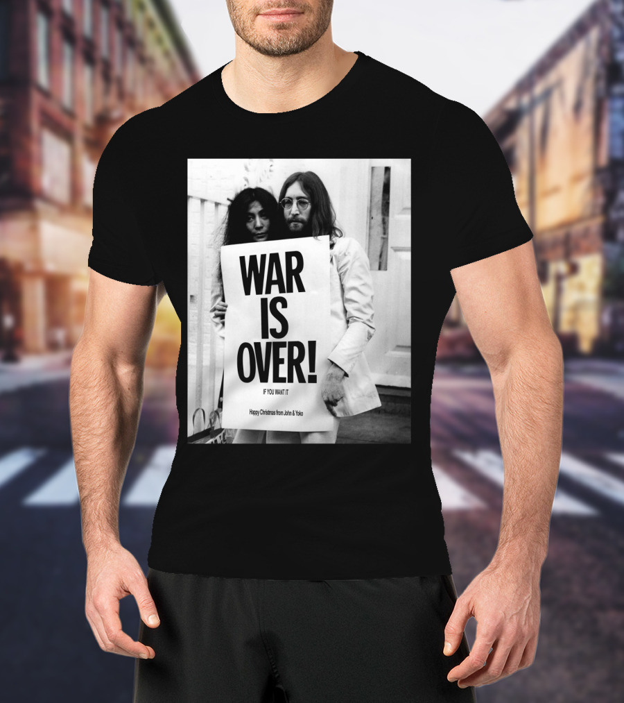 War Is Over If You Want It Happy Christmas From John & Yoko T-Shirt