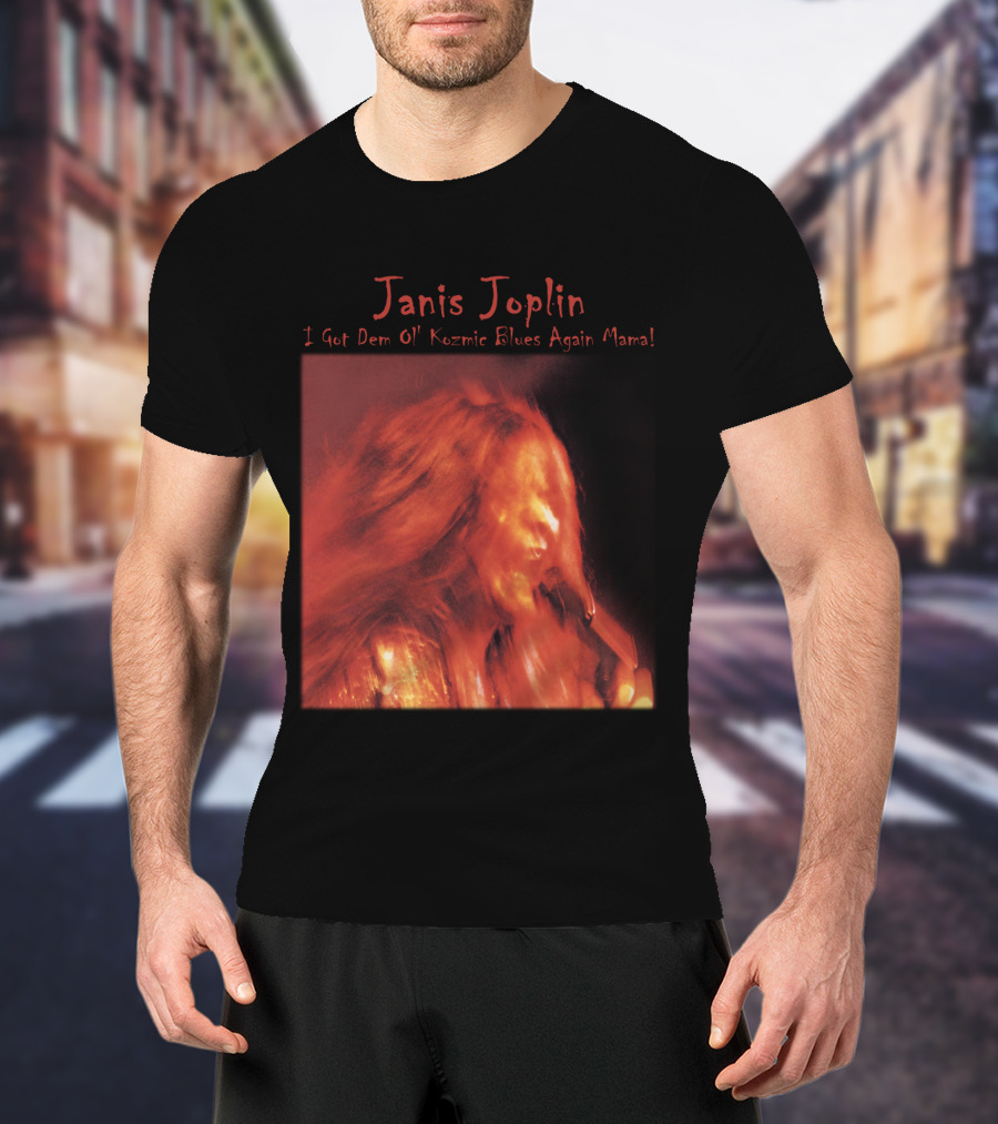Janis Joplin I Got Dem Ol' Kozmic Blues Again Mama T-Shirt