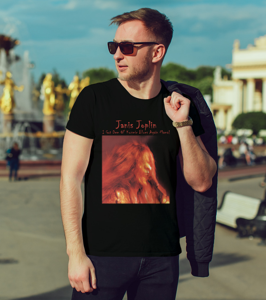 Janis Joplin I Got Dem Ol' Kozmic Blues Again Mama T-Shirt