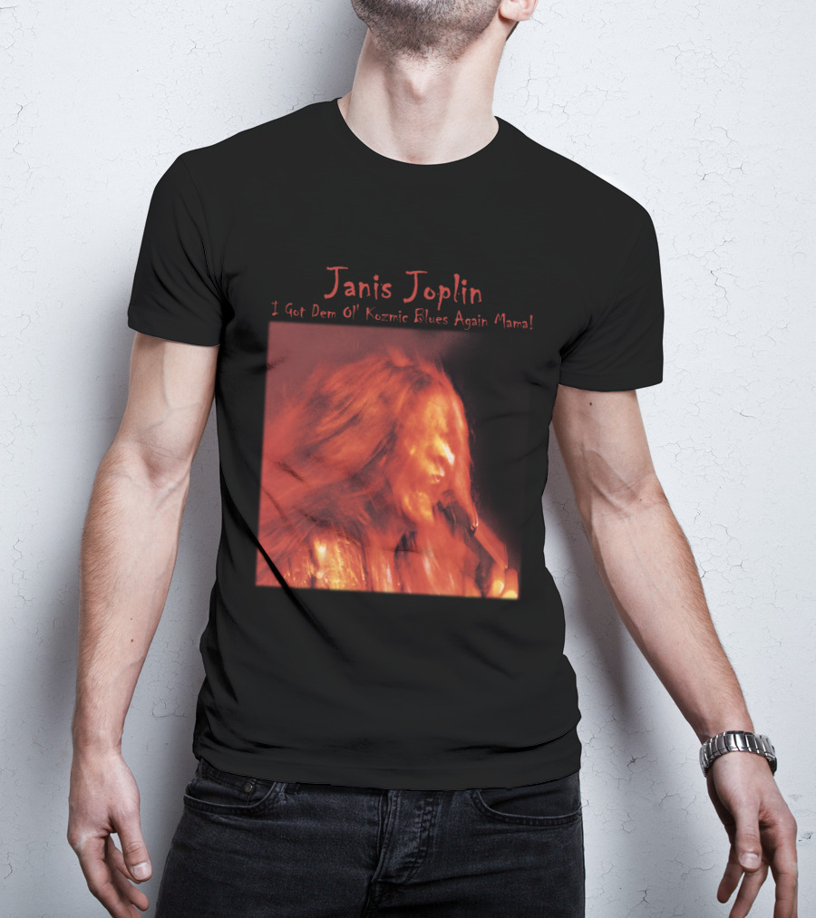 Janis Joplin I Got Dem Ol' Kozmic Blues Again Mama T-Shirt