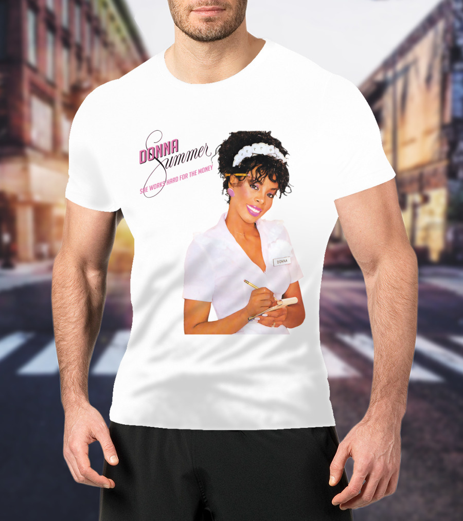 Donna Summer She Works Hard For The Money Waitress 80S Nostalgia T-Shirt
