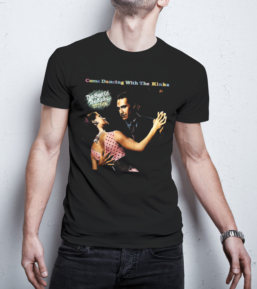 Come Dancing With The Kinks The Best Of The Kinks 1977-1986 T-Shirt