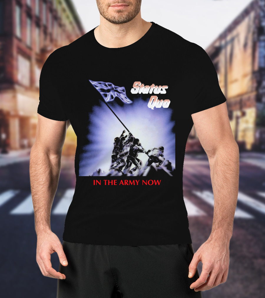 Status Quo In The Army Now Flag Raising T-Shirt
