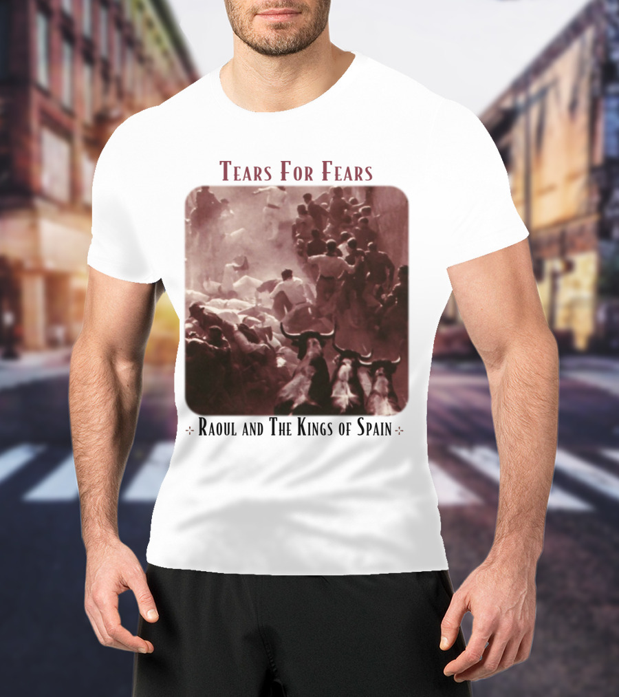 Tears For Fears Raoul And The Kings Of Spain Album Cover Bulls Running Crowd Scene T-Shirt
