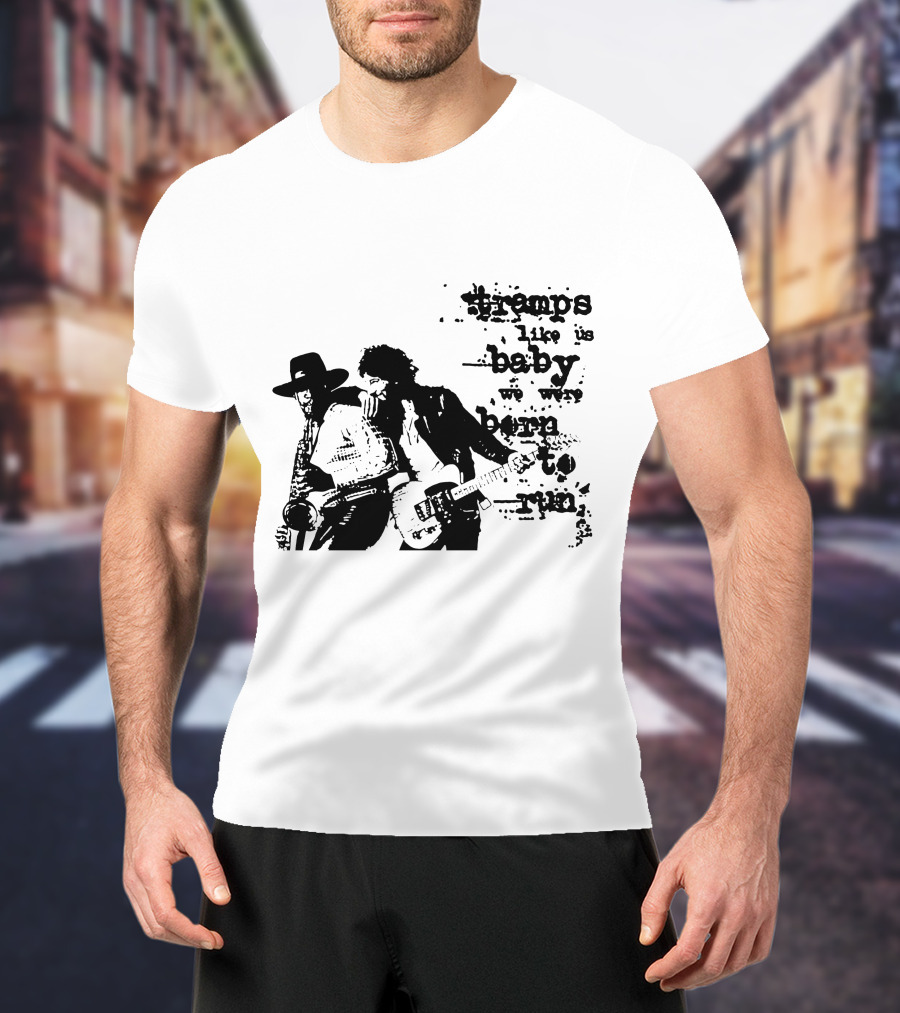 Tramps Like Us Baby We Were Born To Run Brs T-Shirt