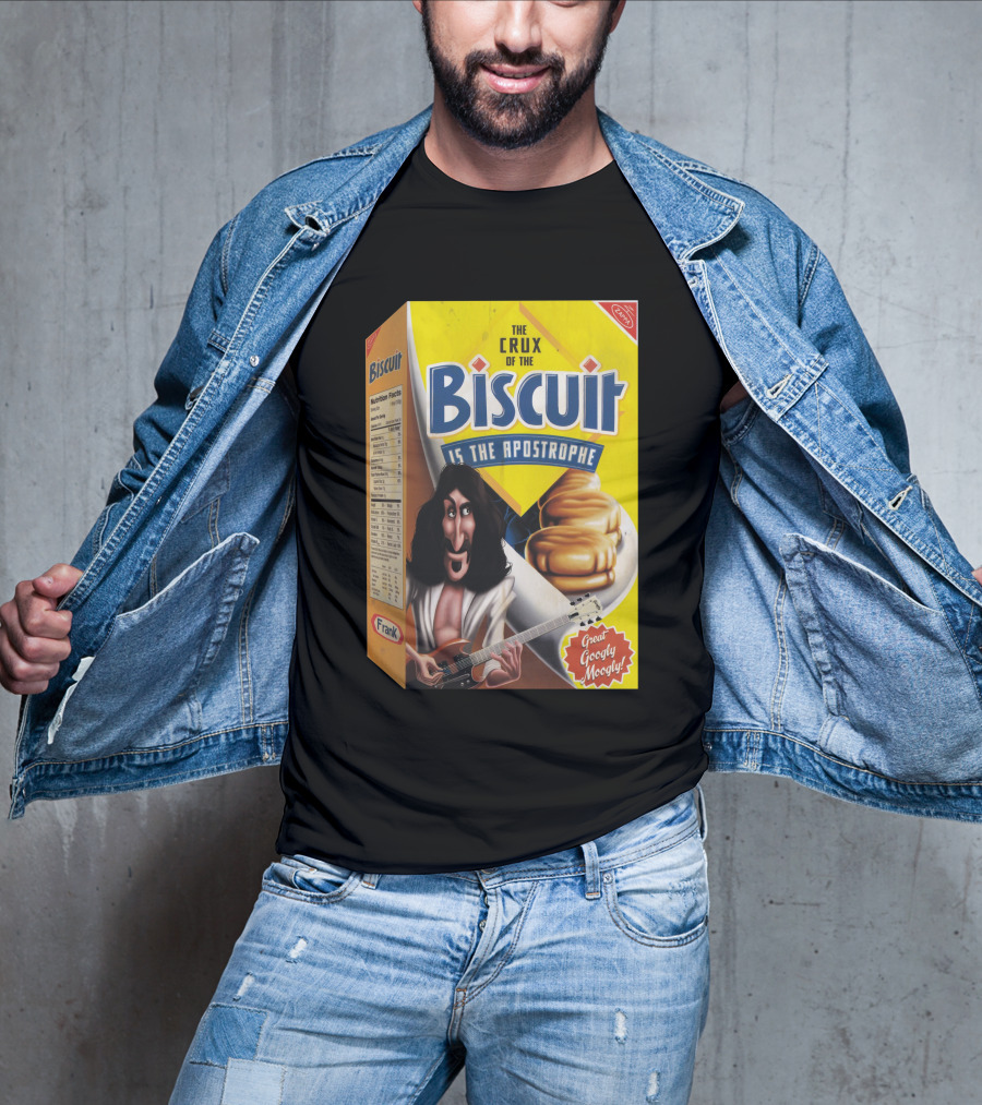 The Crux Of The Biscuit Is The Apostrophe Great Googly Moogly Frank T-Shirt