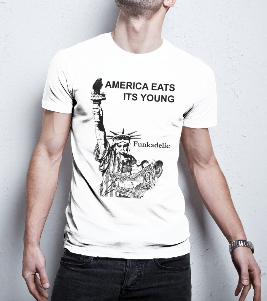 America Eats Its Young Funkadelic Statue Of Liberty Protest T-Shirt
