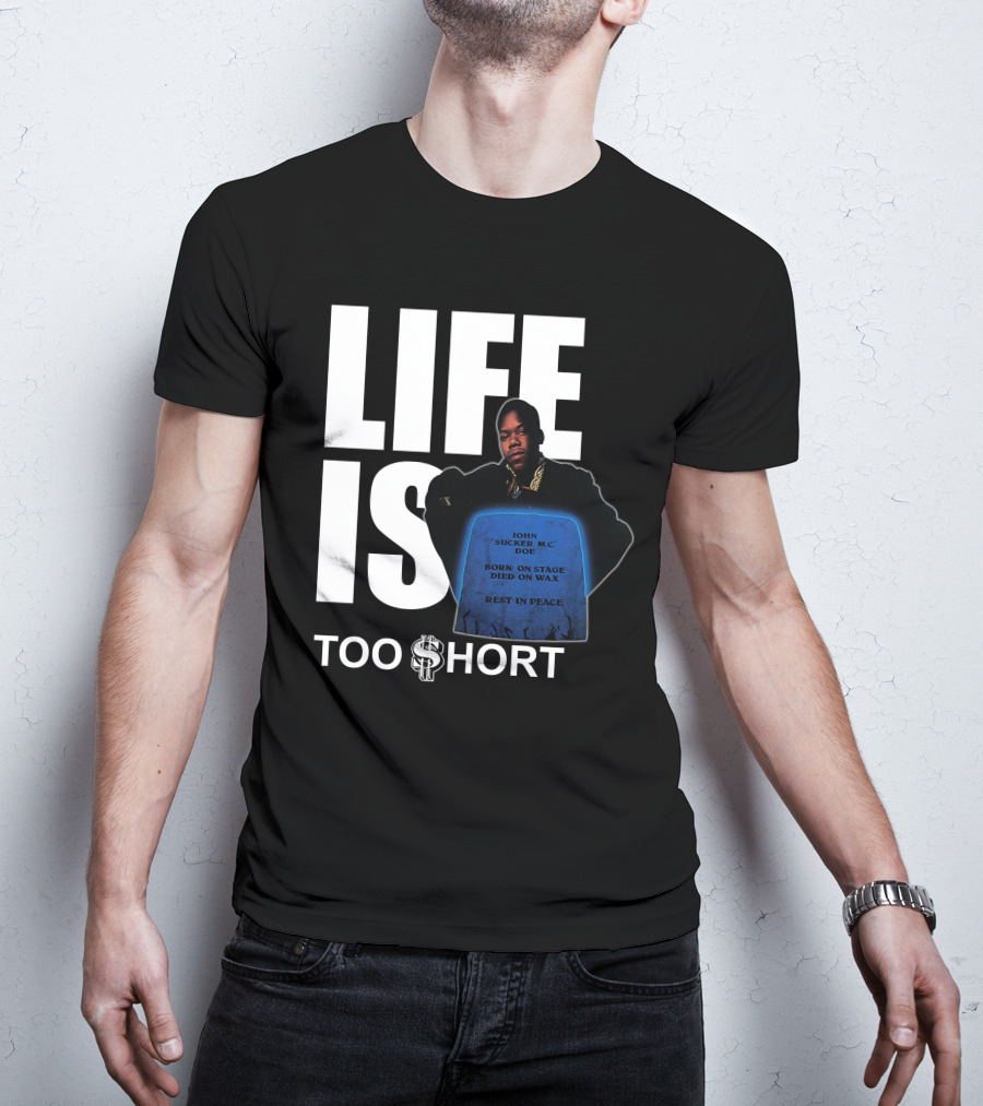 Life Is Too $Hort John Sucker Mc Doe Born On Stage Died On Wax Rest In Peace T-Shirt