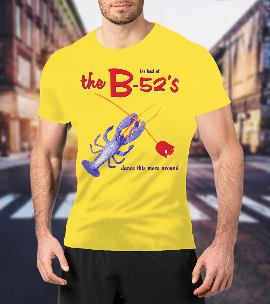 The Best Of The B-52'S Dance This Mess Around Lobster T-Shirt