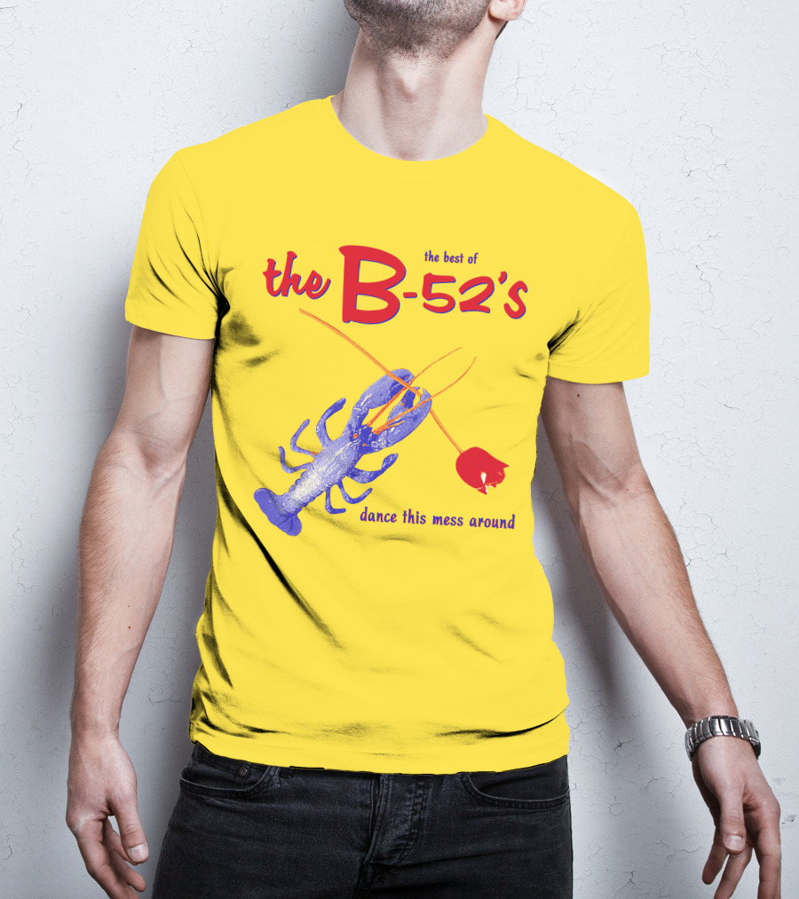 The Best Of The B-52'S Dance This Mess Around Lobster T-Shirt