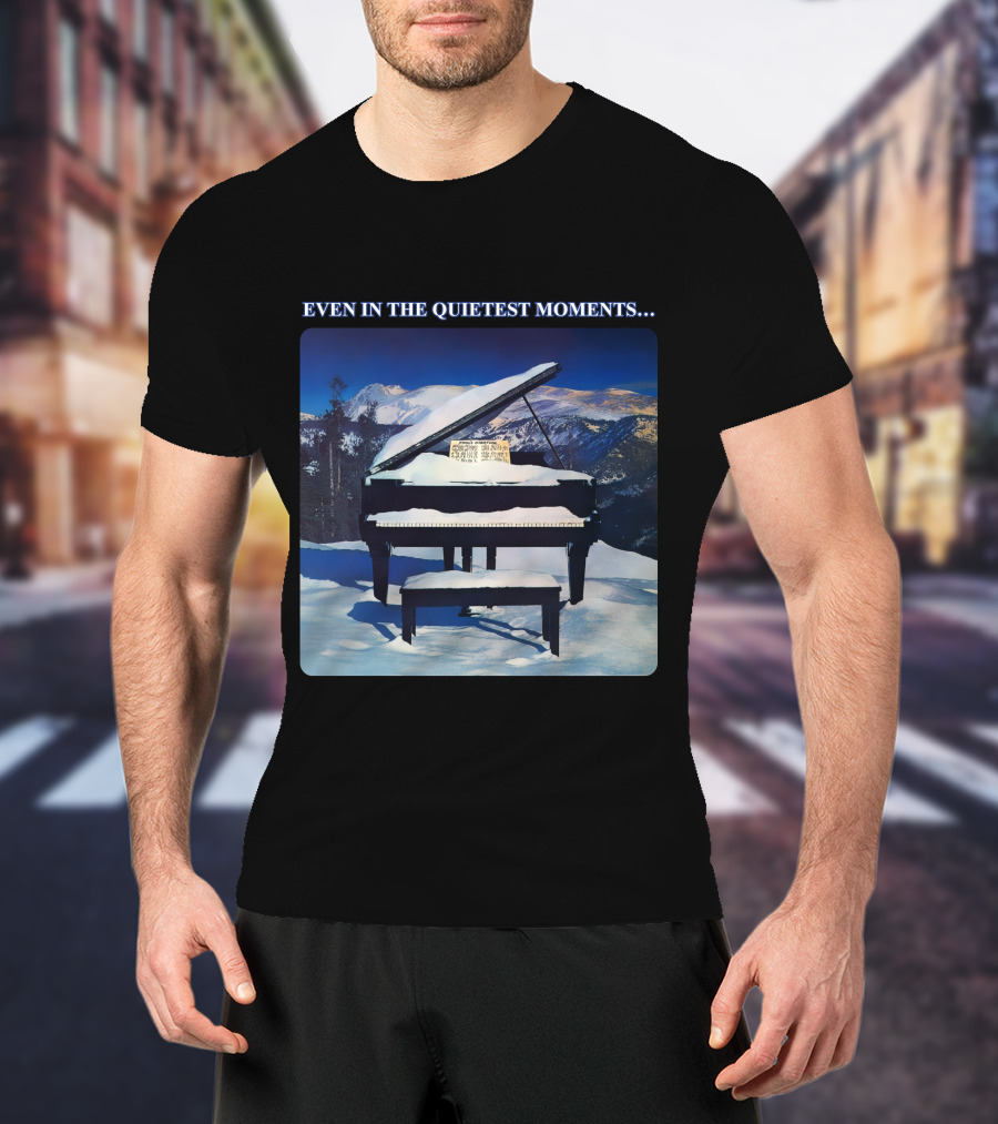 Even In The Quietest Moments Snow-Covered Mountain Piano Scene T-Shirt