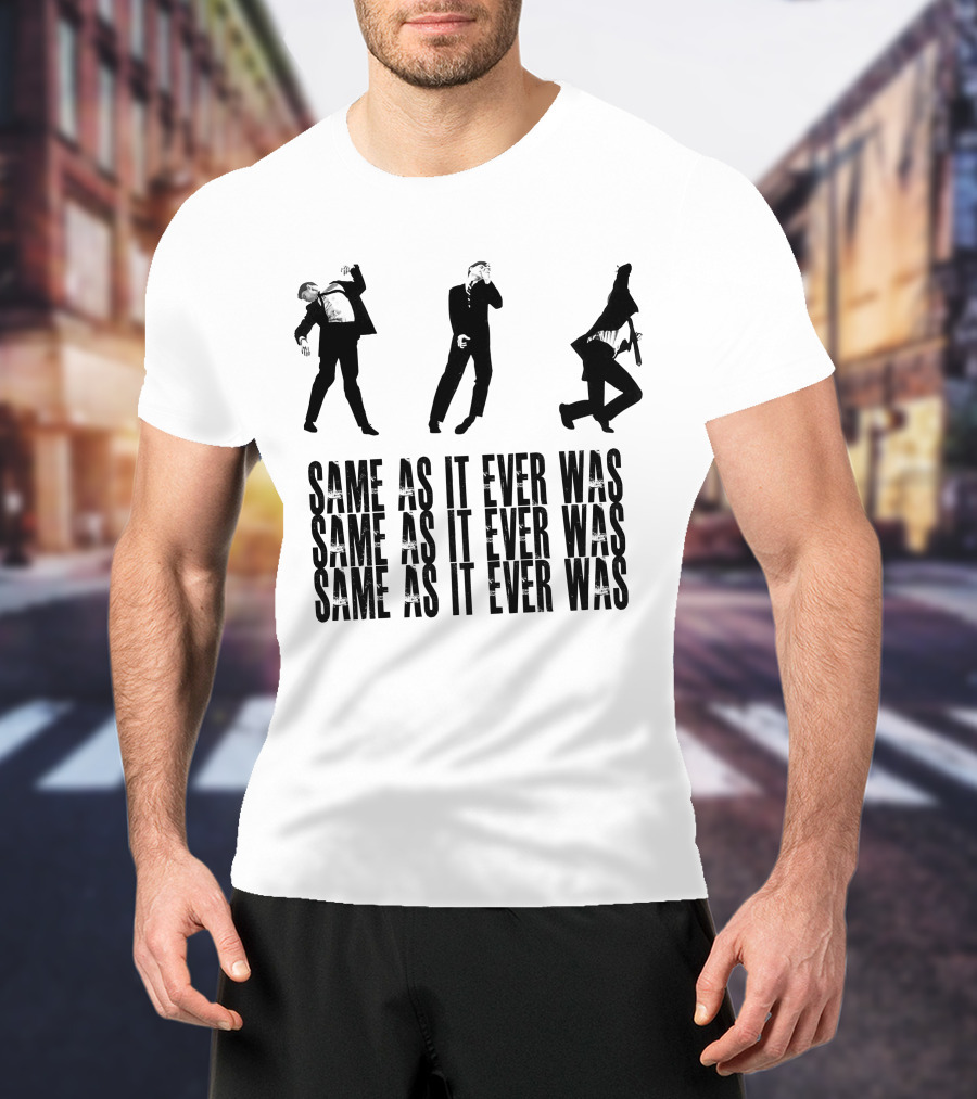 Same As It Ever Was Talking Heads Inspired Dance Moves T-Shirt
