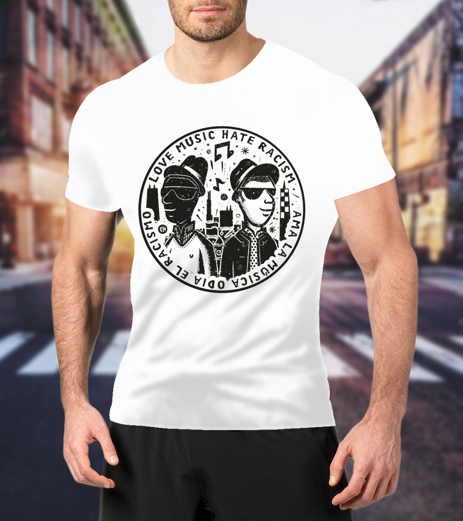Love Music Hate Racism Ama La Musica Odia El Racismo T-Shirt