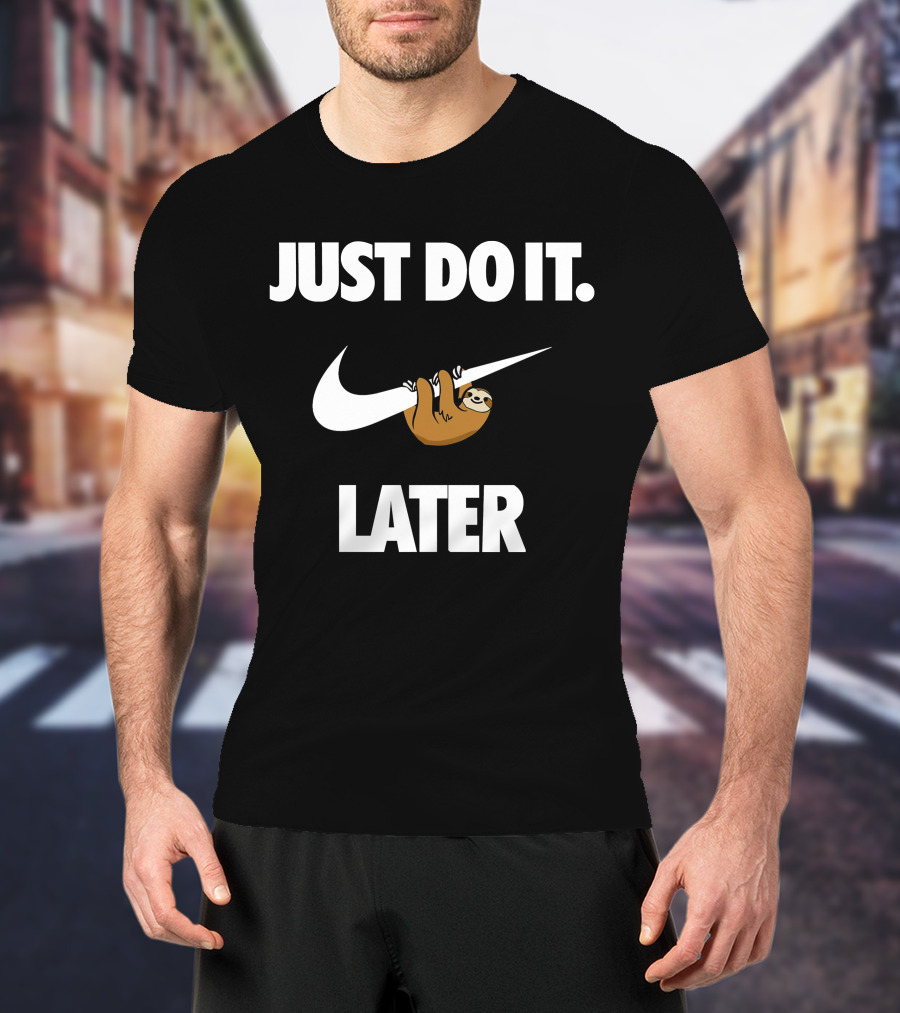 Just Do It Later Sloth T-Shirt