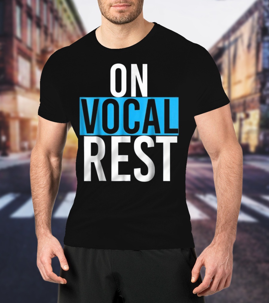 On Vocal Rest Funny Singer Musician Humor T-Shirt