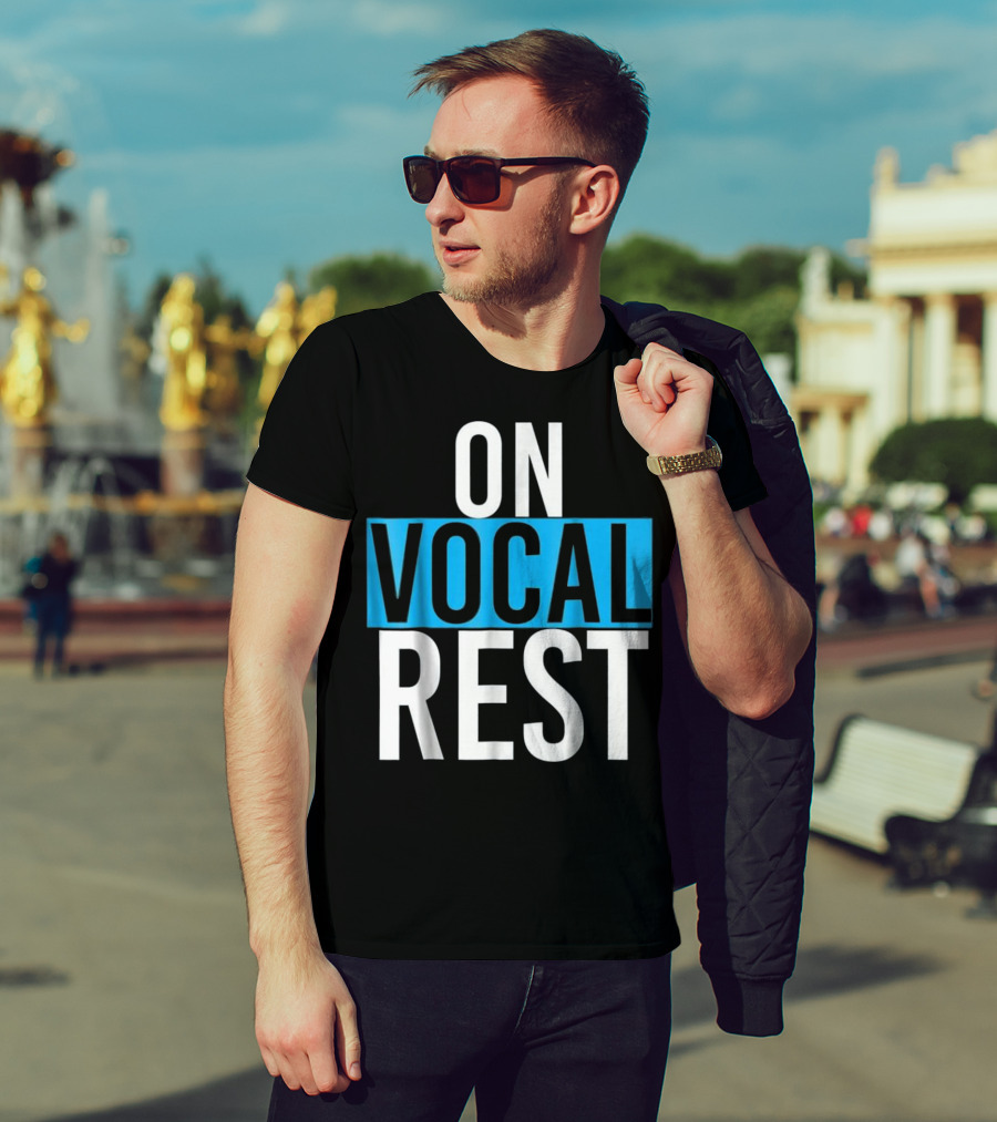 On Vocal Rest Funny Singer Musician Humor T-Shirt