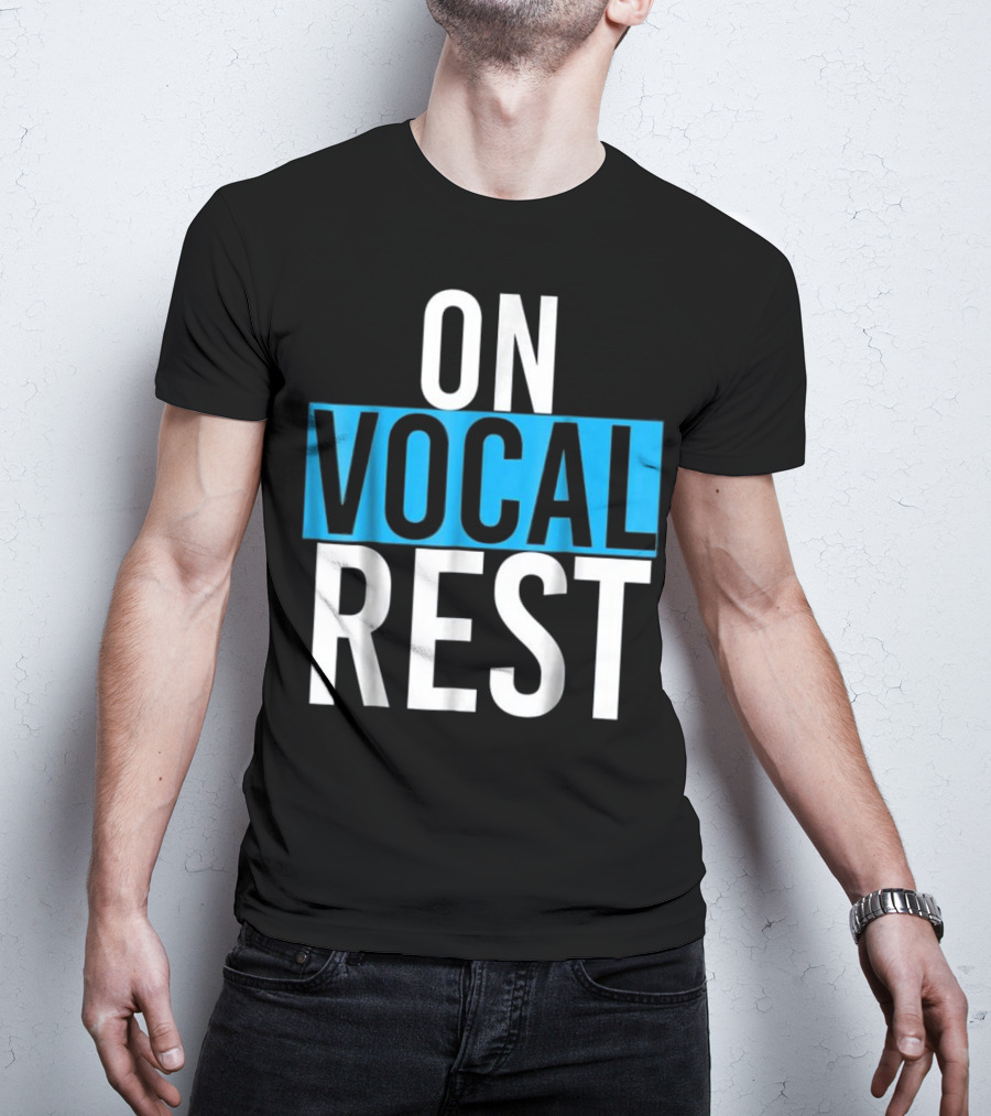 On Vocal Rest Funny Singer Musician Humor T-Shirt