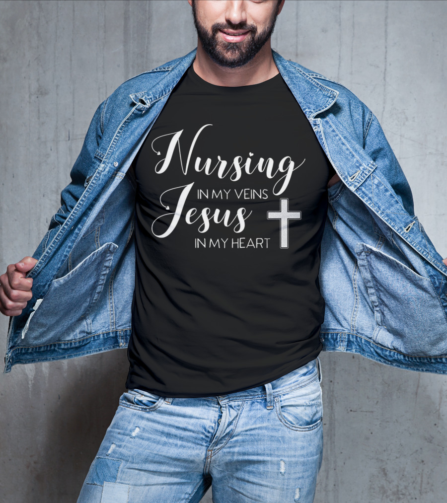 Nursing In My Veins Jesus In My Heart Christian Cross T-Shirt